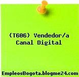 (T606) Vendedor/a Canal Digital