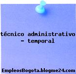 técnico administrativo – temporal