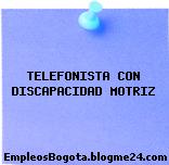 TELEFONISTA CON DISCAPACIDAD MOTRIZ