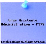 Urge Asistente Administrativa – P379