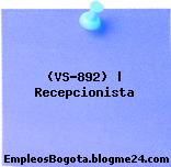 (VS-892) | Recepcionista