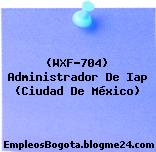 (WXF-704) Administrador De Iap (Ciudad De México)