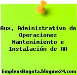 Aux. Administrativo de Operaciones Mantenimiento e Instalación de AA