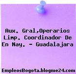 Aux. Gral,Operarios Limp. Coordinador De En Nay. – Guadalajara
