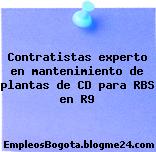 Contratistas experto en mantenimiento de plantas de CD para RBS en R9