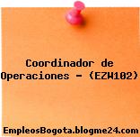 Coordinador de Operaciones – (EZW102)