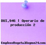 DUI.946 | Operario de producción 2