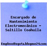 Encargado de Mantenimiento Electromecánico Saltillo Coahuila