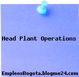 Head Plant Operations