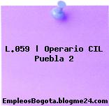 L.059 | Operario CIL Puebla 2