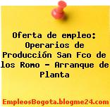 Oferta de empleo: Operarios de Producción San Fco de los Romo – Arranque de Planta