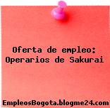 Oferta de empleo: Operarios de Sakurai