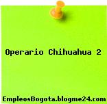 Operario Chihuahua 2
