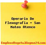 Operario De Flexografia – San Mateo Atenco