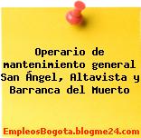Operario de mantenimiento general San Ángel, Altavista y Barranca del Muerto