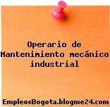 Operario de Mantenimiento mecánico industrial