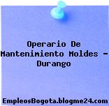 Operario De Mantenimiento Moldes – Durango
