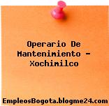 Operario De Mantenimiento – Xochimilco
