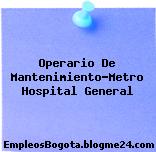 Operario De Mantenimiento-Metro Hospital General