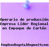 Operario de producción Empresa Líder Regional en Empaque de Cartón