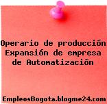 Operario de producción Expansión de empresa de Automatización