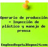 Operario de producción Inyección de plástico y manejo de prensa