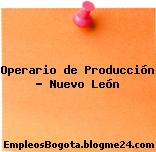 Operario de Producción – Nuevo León