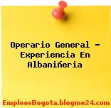 Operario General Experiencia en Albaniñeria