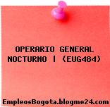 OPERARIO GENERAL NOCTURNO | (EUG484)