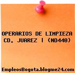 OPERARIOS DE LIMPIEZA CD. JUAREZ | (ND440)