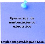 Operarios de mantenimiento electrico