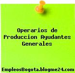 Operarios De Produccion – Ayudantes Generales