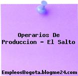 Operarios De Produccion – El Salto