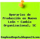 Operarios de Producción en Nuevo León – Cambio Organizacional, SC
