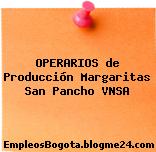 Operarios De Producción – Margaritas San Pancho Vnsa