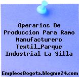 Operarios De Produccion Para Ramo Manufacturero Textil_Parque Industrial La Silla