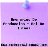 Operarios De Produccion – Rol De Turnos