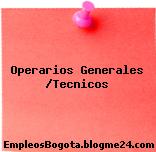 Operarios Generales /Tecnicos