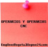 OPERARIOS Y OPERARIAS CNC