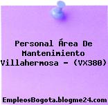 Personal Área De Mantenimiento Villahermosa – (VX380)