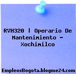RVH320 | Operario De Mantenimiento – Xochimilco