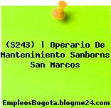 (S243) | Operario De Mantenimiento Sanborns San Marcos