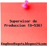 Supervisor de Produccion (O-536)