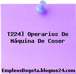 T224] Operarios De Máquina De Coser
