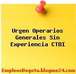 Urgen Operarios Generales Sin Experiencia CTDI