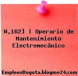 W.162] | Operario de Mantenimiento Electromecánico