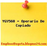 YGV560 – Operario De Copiado