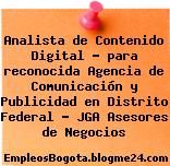 Analista de Contenido Digital – para reconocida Agencia de Comunicación y Publicidad en Distrito Federal – JGA Asesores de Negocios