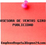 ASESORA DE VENTAS GIRO PUBLICIDAD