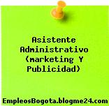 Asistente Administrativo (marketing Y Publicidad)
